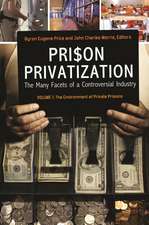 Prison Privatization: The Many Facets of a Controversial Industry [3 volumes]