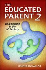 The Educated Parent 2: Child Rearing in the 21st Century