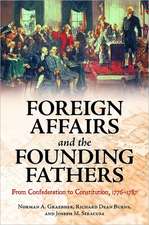 Foreign Affairs and the Founding Fathers: From Confederation to Constitution, 1776–1787