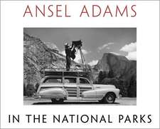 Ansel Adams in the National Parks: Photographs from America's Wild Places