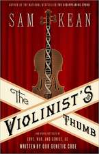 The Violinist's Thumb: And Other Lost Tales of Love, War, and Genius, as Written by Our Genetic Code