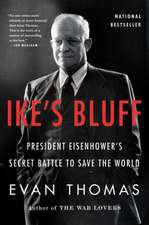 Ike's Bluff: President Eisenhower's Secret Battle to Save the World