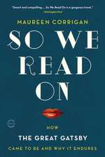 So We Read On: How The Great Gatsby Came to Be and Why It Endures