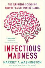 Infectious Madness: The Surprising Science of How We 