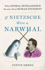 If Nietzsche Were a Narwhal