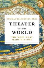 Theater of the World: The Maps that Made History