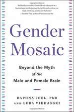 Gender Mosaic: Beyond the Myth of the Male and Female Brain