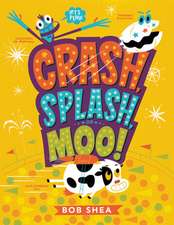 Crash, Splash, or Moo!