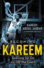 Becoming Kareem: Growing Up On and Off the Court