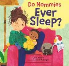 Do Mommies Ever Sleep?