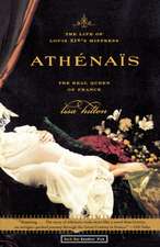 Athenais: The Life of Louis XIV's Mistress, the Real Queen of France