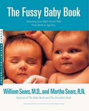 The Fussy Baby Book: Parenting Your High-Need Child From Birth to Age Five