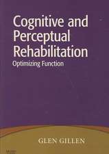 Cognitive and Perceptual Rehabilitation: Optimizing Function