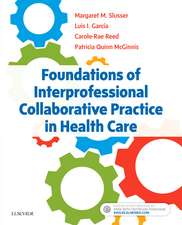 Foundations of Interprofessional Collaborative Practice in Health Care