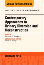 Contemporary Approaches to Urinary Diversion and Reconstruction, An Issue of Urologic Clinics