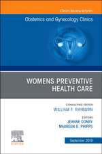 Womens Preventive Health Care, An Issue of OB/GYN Clinics of North America