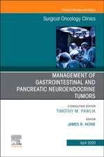 Management of GI and Pancreatic Neuroendocrine Tumors,An Issue of Surgical Oncology Clinics of North America