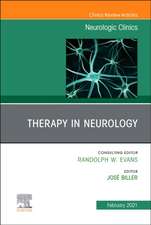 Therapy in Neurology, An Issue of Neurologic Clinics