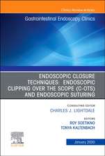 Endoscopic Closures,An Issue of Gastrointestinal Endoscopy Clinics