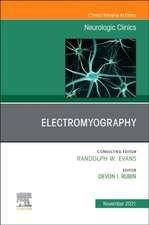 Electromyography, An Issue of Neurologic Clinics