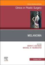 Melanoma, An Issue of Clinics in Plastic Surgery