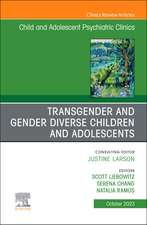 Transgender and Gender Diverse Children and Adolescents, An Issue of Child And Adolescent Psychiatric Clinics of North America