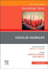 Vascular Anomalies, An Issue of Dermatologic Clinics