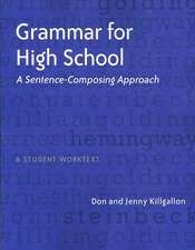 Grammar for High School: A Sentence-Composing Approach--A Student Worktext