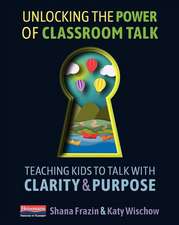 Unlocking the Power of Classroom Talk: Teaching Kids to Talk with Clarity and Purpose