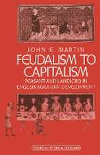 Feudalism to Capitalism: Peasant and Landlord in English Agrarian Development