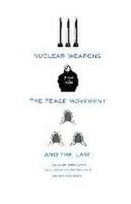 Nuclear Weapons, the Peace Movement and the Law