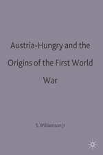 Austria-Hungary and the Origins of the First World War