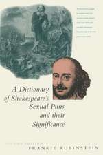 A Dictionary of Shakespeare’s Sexual Puns and Their Significance