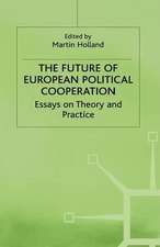 The Future of European Political Cooperation: Essays on Theory and Practice