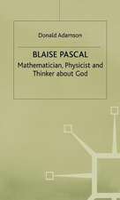 Blaise Pascal: Mathematician, Physicist and Thinker about God