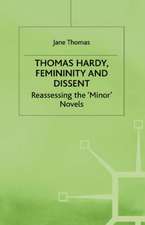 Thomas Hardy, Femininity and Dissent: Reassessing the 'Minor' Novels