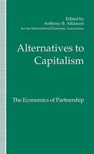 Alternatives to Capitalism: The Economics of Partnership: Proceedings of a conference held in honour of James Meade by the International Economic Association at Windsor, England