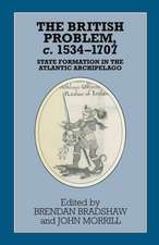 The British Problem c.1534-1707: State Formation in the Atlantic Archipelago