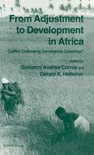 From Adjustment To Development In Africa: Conflict Controversy Convergence Consensus?