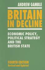 Britain in Decline: Economic Policy, Political Strategy and the British State