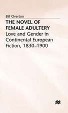 The Novel of Female Adultery: Love and Gender in Continental European Fiction, 1830–1900