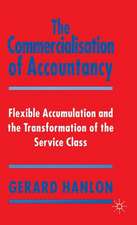 The Commercialisation of Accountancy: Flexible Accumulation and the Transformation of the Service Class