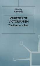 Varieties of Victorianism: The Uses of a Past