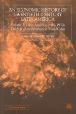 An Economic History of Twentieth-Century Latin America: Volume 2: Latin America in the 1930s. The Role of the Periphery in World Crisis