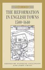 The Reformation in English Towns, 1500-1640