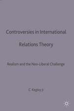 Controversies in International Relations Theory: Realism and the Neo-Liberal Challenge