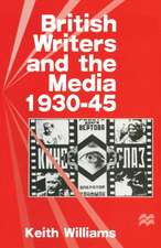 British Writers and the Media, 1930–45