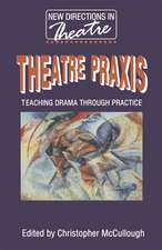 Theatre Praxis: Teaching Drama Through Practice