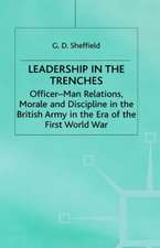 Leadership in the Trenches: Officer-Man Relations, Morale and Discipline in the British Army in the Era of the First World War