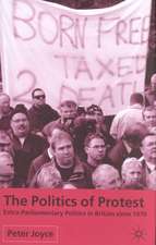 The Politics of Protest: Extra-Parliamentary Politics in Britain since 1970